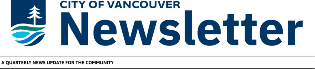 City of Vancouver Newsletter. A quarterly news update for the community.